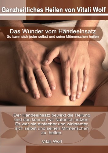 Das Wunder vom Händeeinsatz: So kann sich jeder selbst und seine Mitmenschen heilen