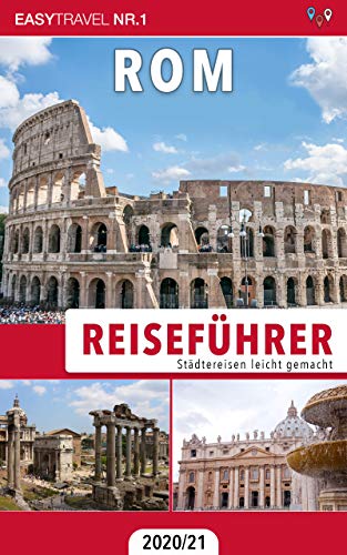 Reiseführer Rom: Städtereisen leicht gemacht 2020/21 - Bonus: Italienisch Wörterbuch für Touristen