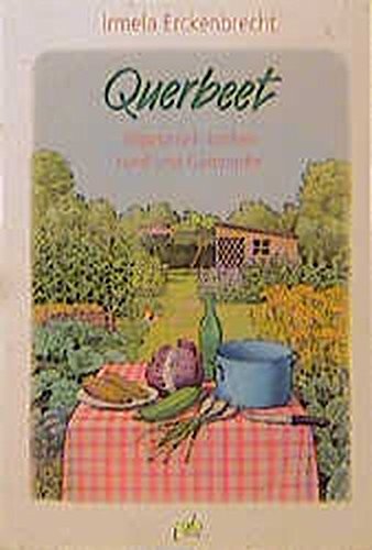 Download Querbeet: Vegetarisch kochen rund ums Gartenjahr Download Querbeet: Vegetarisch kochen rund ums Gartenjahr