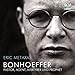 Bonhoeffer: Pastor, Agent, Märtyrer und Prophet by 