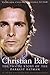 Christian Bale: The Inside Story of the Darkest Batman by