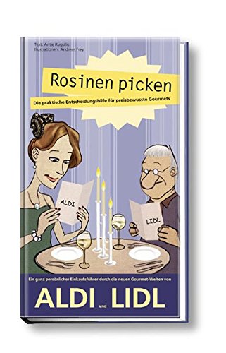 Download Rosinen picken - Die praktische Entscheidungshilfe für preisbewußte Gourmets. Der Einkaufsführer durch die Gourmet-Regale von Aldi und Lidl Download Rosinen picken - Die praktische Entscheidungshilfe für preisbewußte Gourmets. Der Einkaufsführer durch die Gourmet-Regale von Aldi und Lidl