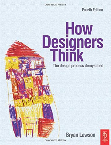 How Designers Think: The Design Process Demystified