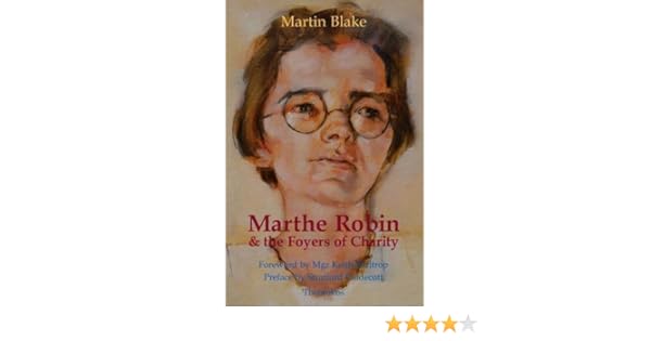 Marthe Robin And The Foyers Of Charity Amazon Co Uk Martin Blake