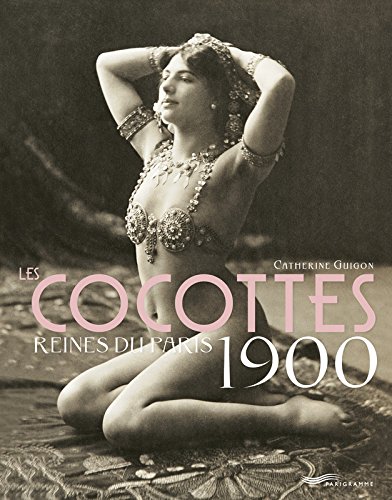 Download Les Cocottes - Reines du Paris 1900 2ed Download Les Cocottes - Reines du Paris 1900 2ed