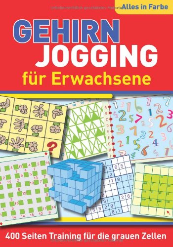 Download Gehirnjogging für Erwachsene: 400 Seiten Training für die grauen Zellen - Alles in Farbe Download Gehirnjogging für Erwachsene: 400 Seiten Training für die grauen Zellen - Alles in Farbe
