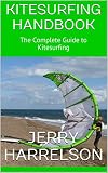 kitesurf completo nuovo  Kitesurfing Handbook: The Complete Guide to Kitesurfing (English Edition)