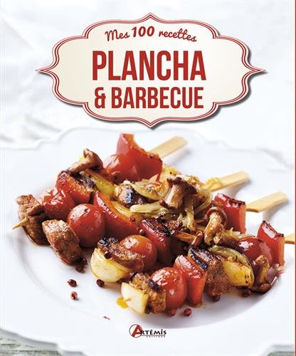 PLANCHA ET BARBECUE MES 100 RECETTES