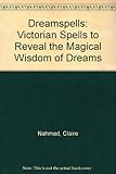 Image de Dreamspells: Victorian Spells to Reveal the Magical Wisdom of Dreams
