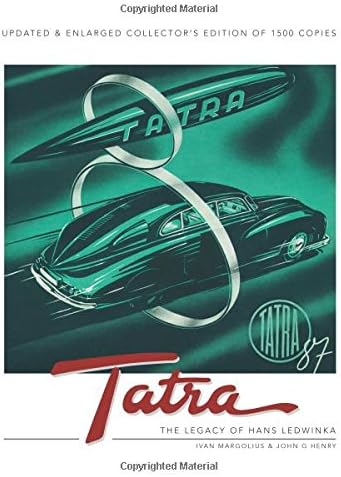 Tatra - the Legacy of Hans Ledwinka: Updated & Enlarged Collector’s Edition of 1500 Copies