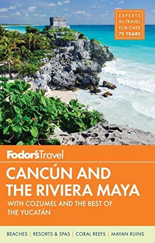 Fodor's Cancun & the Riviera Maya: With Cozumel & the Best of the Yucatan (Fodor's Full-Color Gold Guides) (Full-color Travel Guide, 4)