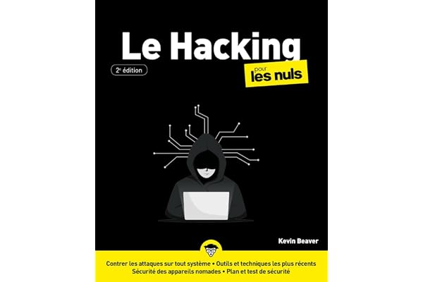 Le hacking pour les Nuls, 2è édition: Livre d'informatique, Apprendre à se protéger du hacking et à protéger ses données, Devenir un pro de la sécurité informatique grâce aux outils les plus récents