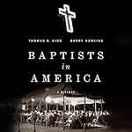 Baptists in America: A History