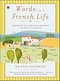 Words in a French Life: Lessons in Love and Language from the South of France Words in a French Life: Lessons in Love and Language from the South of France