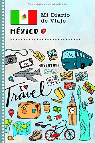 México Mi Diario de Viaje: Libro de Registro de Viajes Guiado Infantil - Cuaderno de Recuerdos de Actividades en Vacaciones para Escribir, Dibujar, Afirmaciones de Gratitud para Niños y Niñas