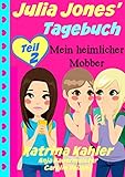 Julia Jones' Tagebuch - Teil 2 - Mein heimlicher Mobber by