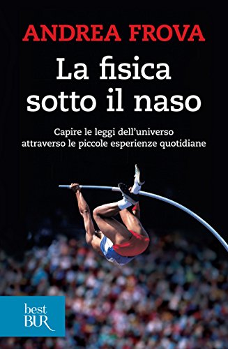 La fisica sotto il naso: 44 pezzi facili La fisica sotto il naso: 44 pezzi facili