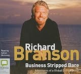 Business Stripped Bare: Adventures of a Global Entrepreneur by Richard Branson, Adrian Mulraney