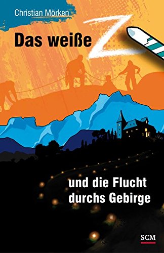 Das weiße Z und die Flucht durchs Gebirge (Das weiße Z (3), Band 3)