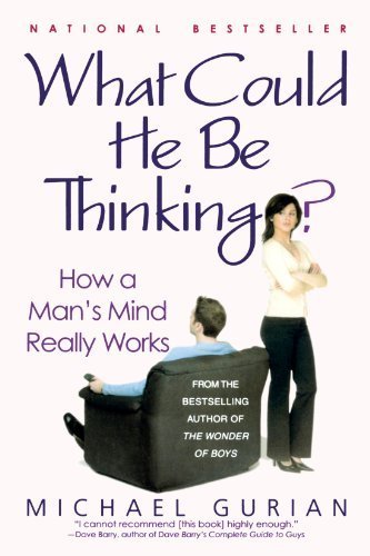 What Could He Be Thinking?: How a Man's Mind Really Works by Gurian, Michael (2004) Paperback