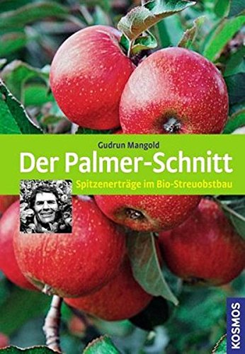Download Der Palmer-Schnitt: Spitzenerträge im Bio-Streuobstbau Download Der Palmer-Schnitt: Spitzenerträge im Bio-Streuobstbau
