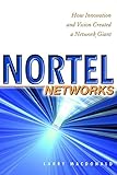 Image de Nortel Networks: How Innovation and Vision Created a Network Giant