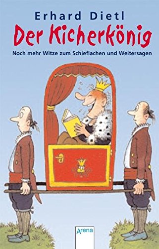 Der Kicherkönig: Noch mehr Witze zum Schieflachen und Weitersagen (Arena Taschenbücher)