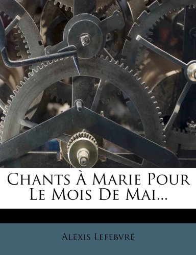 Chants a Marie Pour Le Mois de Mai...