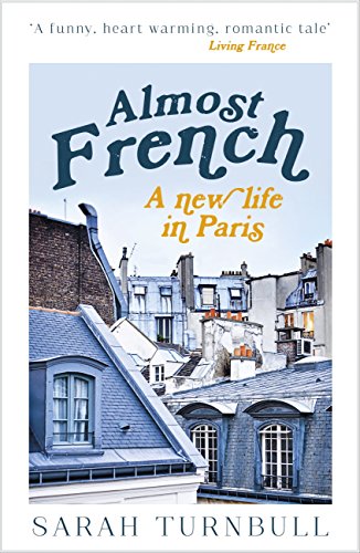 Télécharger Almost French: A New Life in Paris (English Edition) Livre PDF Gratuit