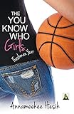 The You Know Who Girls: Freshman Year by Annameekee Hesik