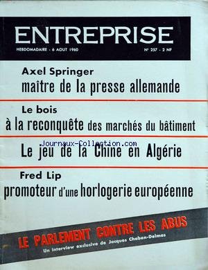 Download ENTREPRISE [No 257] du 06/08/1960 - axel springer maitre de la presse allemande le bois, a la reconquete des marches du batiment le jeu de la chine en algerie fred lip, promoteur d'une horlogerie europeenne le parlement contre les abus, interview de jacques chaban-delmas