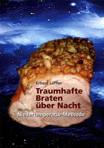 Download Traumhafte Braten über Nacht - mit der Niedertemperatur-Methode Download Traumhafte Braten über Nacht - mit der Niedertemperatur-Methode
