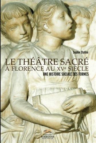 Download Le Theatre Sacre a Florence au Xve Siecle. une Histoire Sociale des F Ormes Download Le Theatre Sacre a Florence au Xve Siecle. une Histoire Sociale des F Ormes