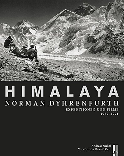 Himalaya - Norman Dyhrenfurth: Expeditionen und Filme 1952-1971 (Bergdokumente)