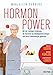 Hormonpower: Mit der richtigen Ernährung die Hormone ins Gleichgewicht bringen und neue Lebensenergie gewinnen - Anders essen, besser fühlen, stressfreier leben by Marjolein Dubbers, Christiane Burkhardt