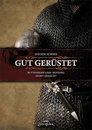 Download Gut gerüstet - Kettenhemd und -rüstung selbst gemacht Download Gut gerüstet - Kettenhemd und -rüstung selbst gemacht