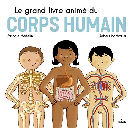 Le grand livre animé du corps humain Le grand livre animé du corps humain