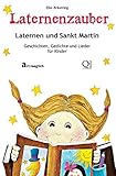 Laternenzauber - Laternen und Sankt Martin: Geschichten und Lieder by 
