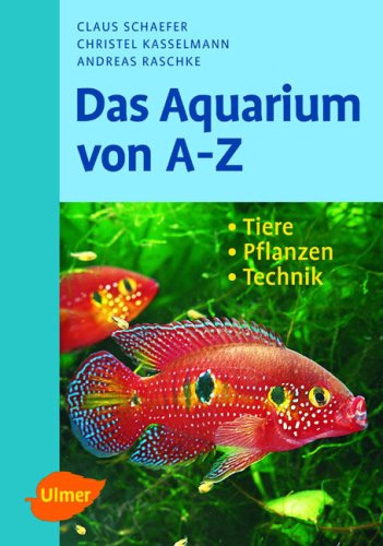 Download Das Aquarium von A - Z: Tiere - Pflanzen - Technik