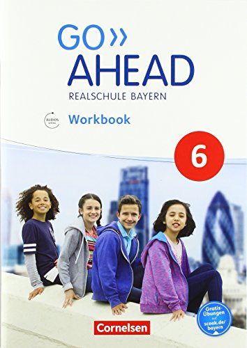 Go Ahead - Ausgabe für Realschulen in Bayern - Neue Ausgabe: 6. Jahrgangsstufe - Workbook mit Audios online