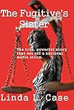 The Fugitive's Sister (English Edition) by Linda L Case