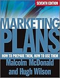 Marketing Plans: How to Prepare Them, How to Use Them by