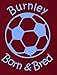 Hat-Trick Designs Burnley Football Baby/Kids/Childrens Hoodie Sweatshirt-7-8Yrs-Claret-Born & Bred-Unisex Gift