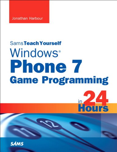Sams Teach Yourself Windows Phone 7 Game Programming in 24 Hours: Sams Teac Your Wind Phon 7 (English Edition) livre