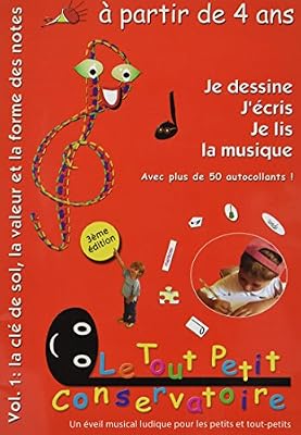 LE TOUT PETIT CONSERVATOIRE Vol. 1: la clé de sol, la valeur et la forme des notes 4/6 ans
