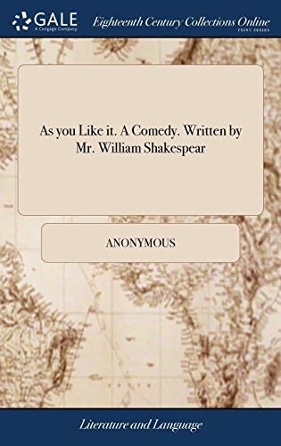 As You Like It. a Comedy. Written by Mr. William Shakespear
