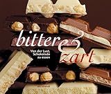 bitter & zart. Von der Lust, Schokolade zu essen by