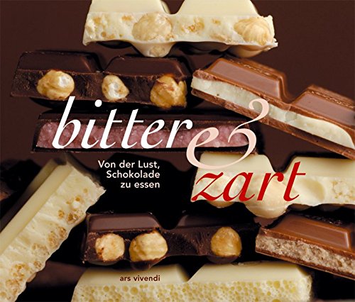 bitter & zart. Von der Lust, Schokolade zu essen