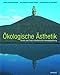 Ökologische Ästhetik by Heike Strelow, Vera David