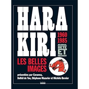 Hara Kiri, journal bête et méchant: Les belles images, 1960-1985